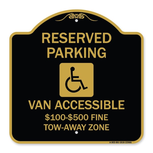 Reserved Parking Van Accessible $100-$500 Fine Tow Away Zone With Graphic, A-DES-BG-1818-22986